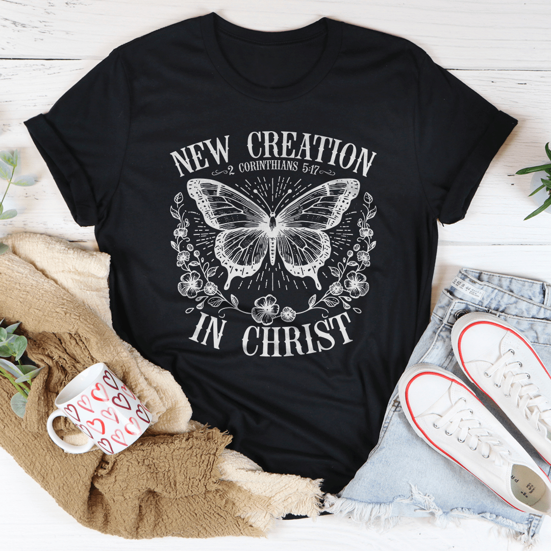 New Creation 2 Corinthians 517 In Christ Tee